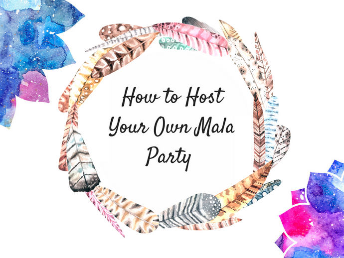 How To Host your Own Mala Party!